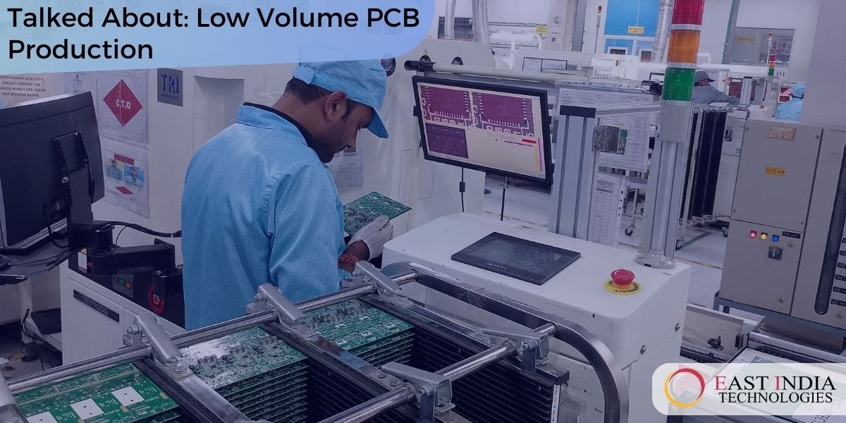 Ways To Improve Low Volume PCB Assembly Success? - East India Technologies